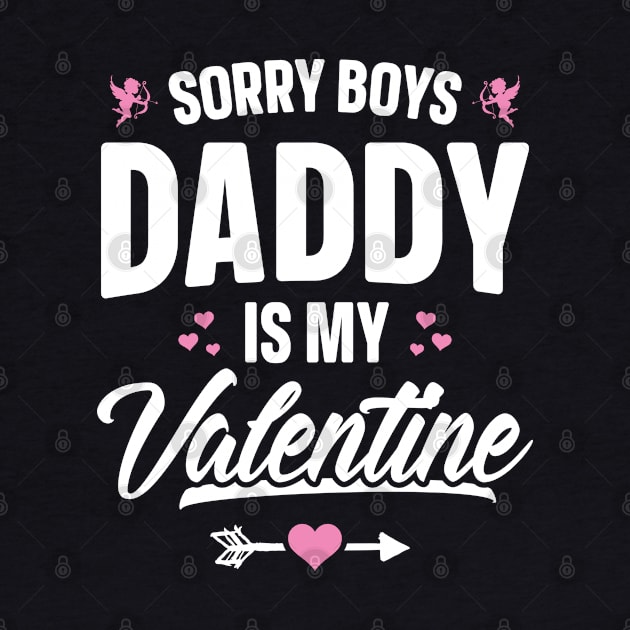 Sorry Boys Daddy Is My Valentine by trendingoriginals